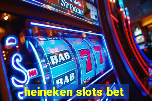 heineken slots bet